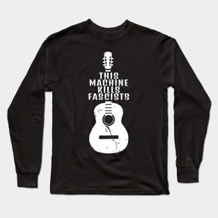 This Machine Kills Fascists Long Sleeve T-Shirt